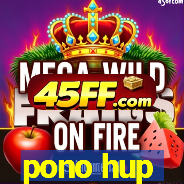 pono hup